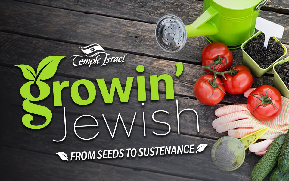Growin' Jewish: From Seeds to Sustenance