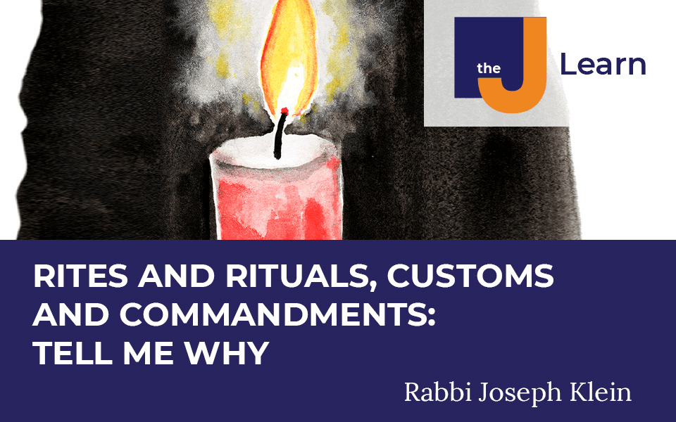 Rites And Rituals, Customs And Commandments: Tell Me Why with Rabbi Joseph Klein