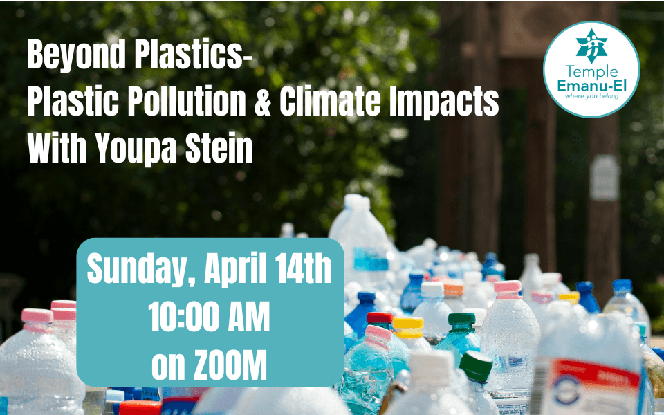 Beyond Plastics- Plastic Pollution, Climate Impacts, and Tikkun Olam with Youpa Stein
