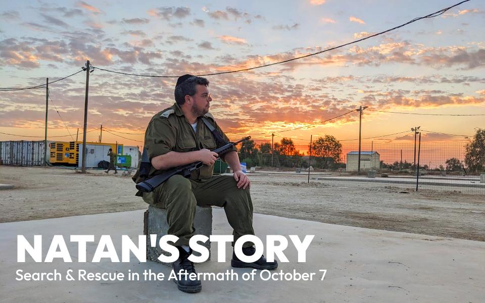 Natan's Story. Search and Rescue in the Aftermath of October 7